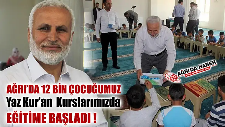 Ağrı'da 12 Bin öğrenci Yaz Kur'an Kurslarında Eğitime başladı
