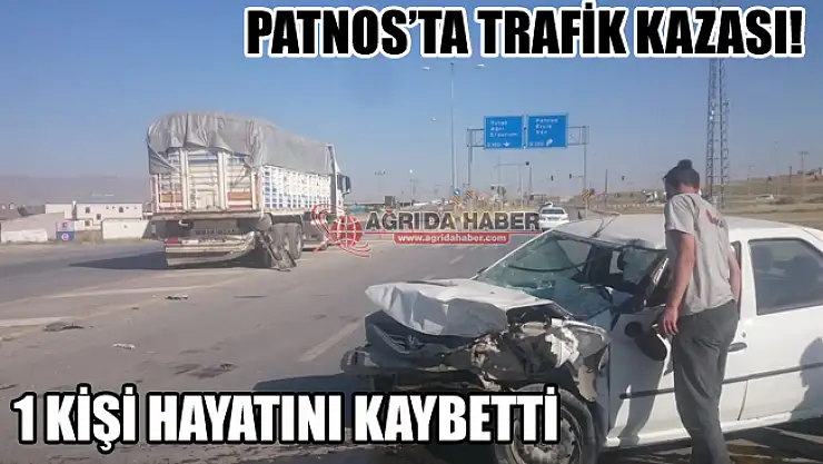 Ağrı Patnos'ta Trafik Kazası! 1 Kişi Hayatını Kaybetti