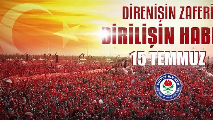 Eğitim-Bir-Sen Ağrı Şubesi'nden 15 Temmuz Demokrasi ve Milli Birlik Günü Kutlama Mesajı