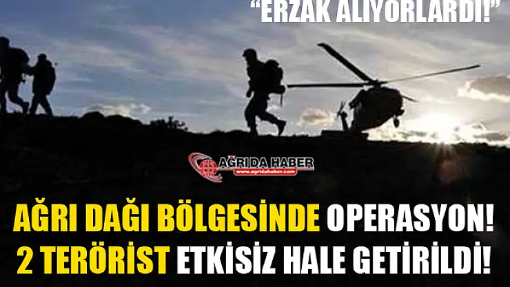Ağrı Dağı Bölgesinde 2 Terörist Etkisiz Hale Getirildi!
