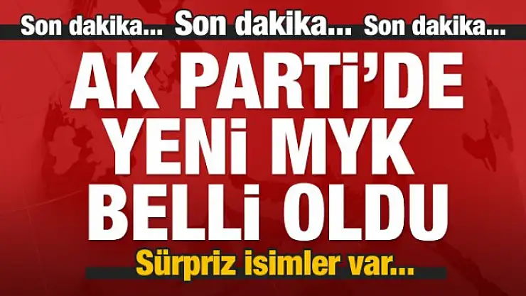 Ak Parti 6 . Olağan Kurultayı bitti! İşte MYK Tam liste