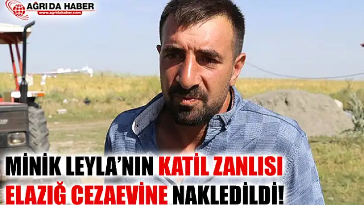 Minik Leyla'nın Katil Zanlısı Mehmet Aydemir Elazığ'a Nakledildi