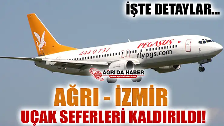 Ağrı - İzmir Uçak Seferleri Kaldırıldı