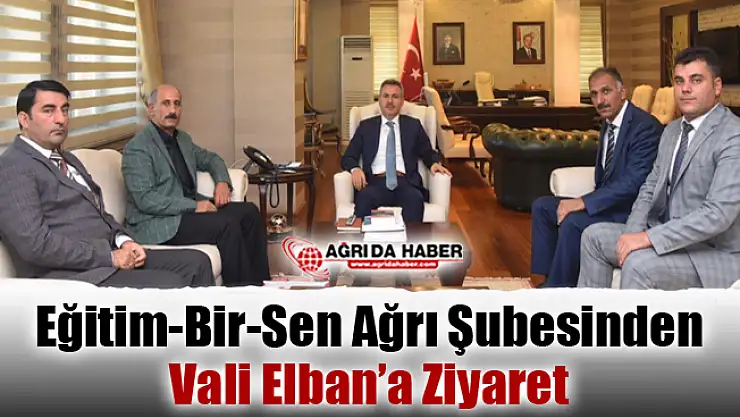 Eğitim-Bir-Sen Ağrı Şubesi Vali Süleyman Elban'ı Ziyaret Etti