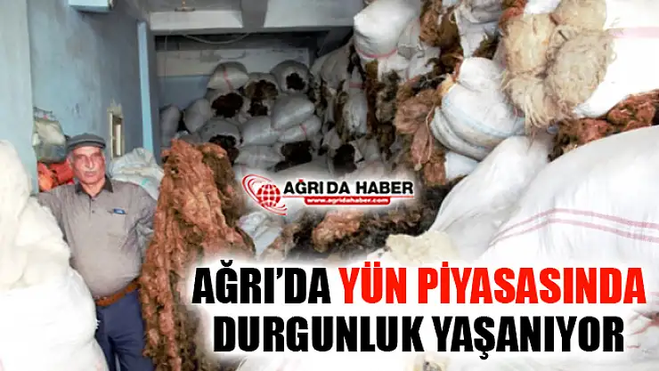 Hayvancılığın Önemli İllerinden Ağrı'da Yün Piyasasında Durgunluk Yaşanıyor