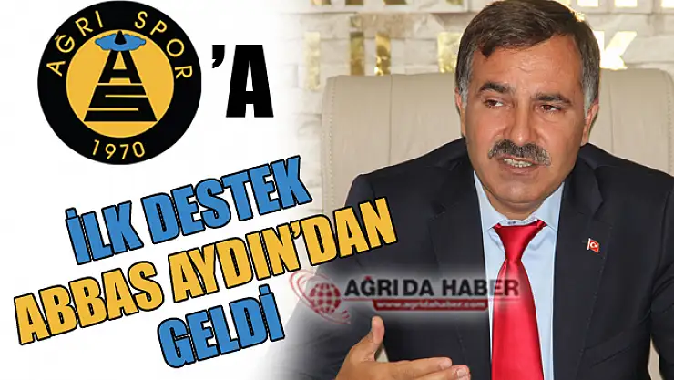 Ağrı 1970 Spor'a İlk Destek AK Parti İl Başkanı Abbas Aydın'dan Geldi