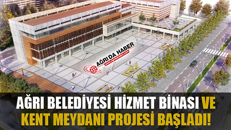 Ağrı Belediye Hizmet Binası ve Kent Meydanı ihalesi sonuçlandı