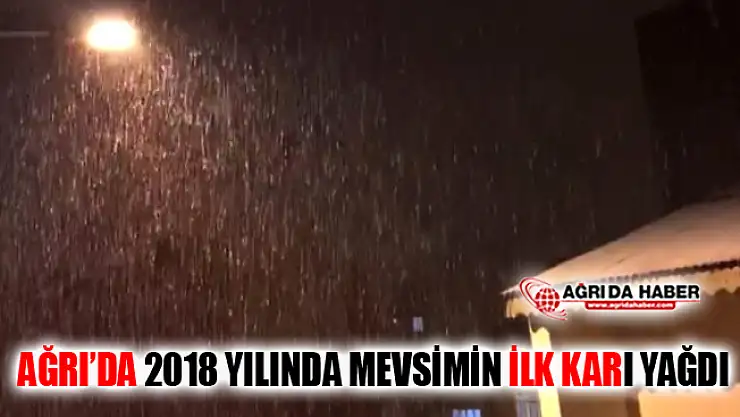 Ağrı'da 2018 Yılında Mevsimin İlk Karı Yağdı