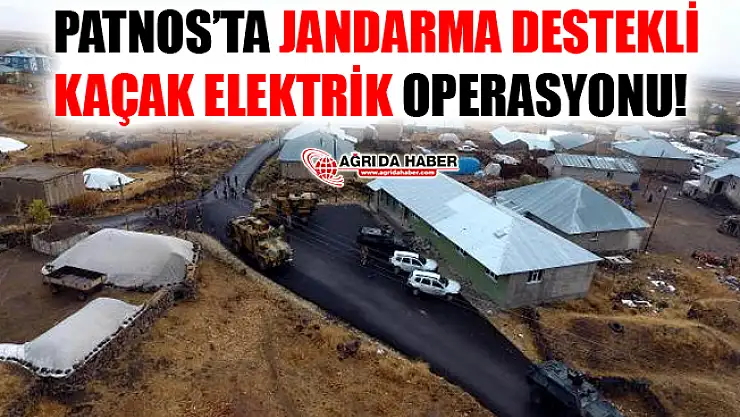Ağrı Patnos'ta Jandarma Destekli Kaçak Elektrik Operasyonu Düzenlendi!