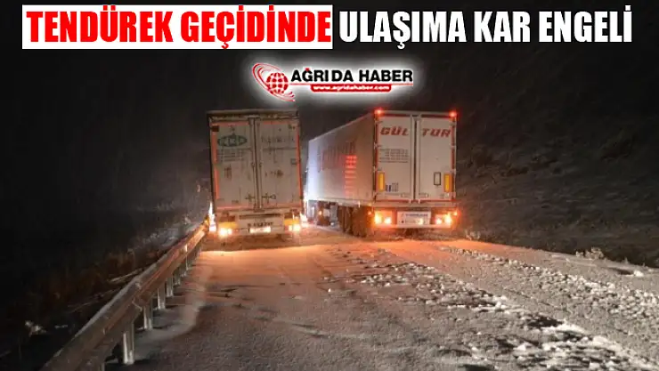 Ağrı Tendürek Geçidinde Kar Yağışı Ulaşımı Engelledi