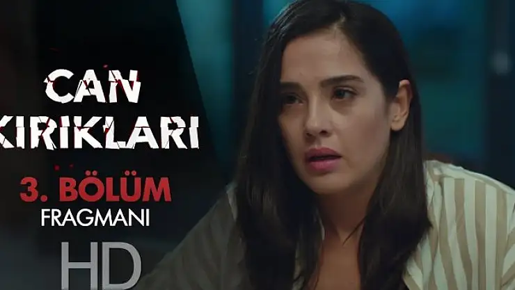 Can Kırıkları 3. Bölüm Fragmanı Yayınlandı! Can Kırıkları Son Bölüm izle