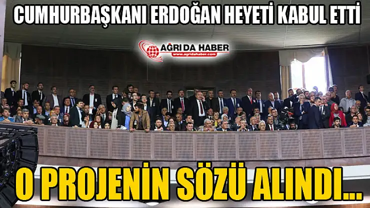 Cumhurbaşkanı Erdoğan Ağrı'dan Giden Heyeti Kabul Etti
