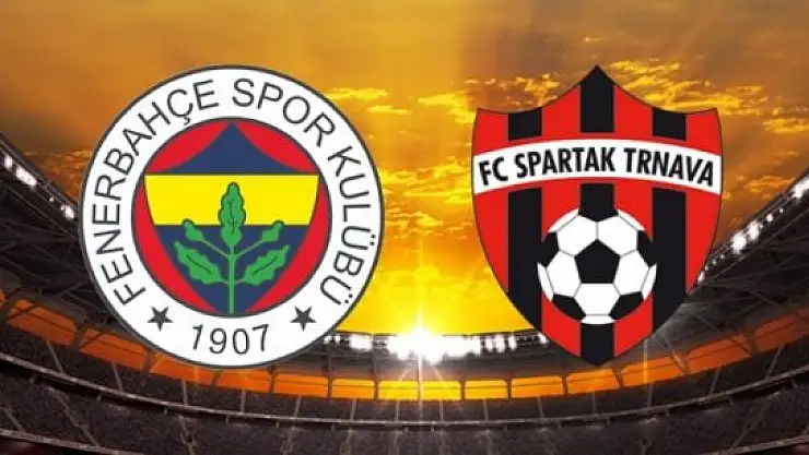 Fenerbahçe Spartak Trnava Maçı Hangi Kanalda Saat Kaçta?