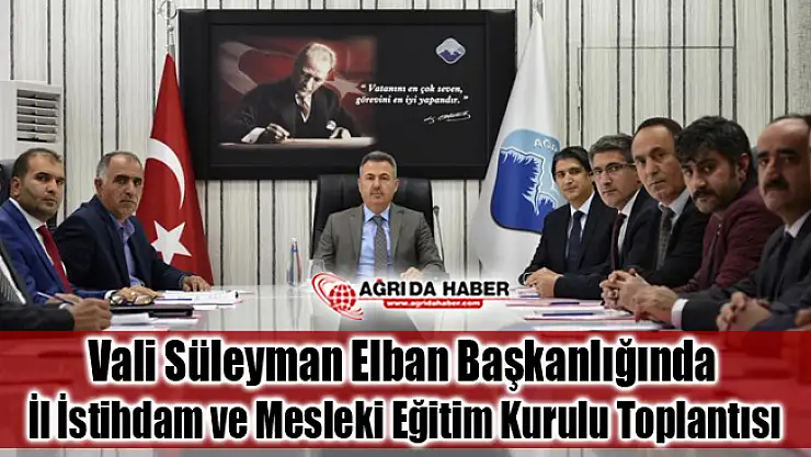 Vali Süleyman Elban Başkanlığında İl İstihdam ve Mesleki Eğitim Kurulu Toplantısı