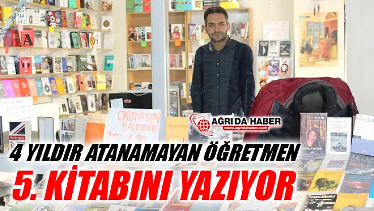 Ağrı'da 4 Yıldır Atanamayan Öğretmen 5. Kitabını Yazıyor