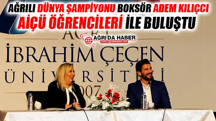 Ağrılı Boksör Adem Kılıçcı AİÇÜ Öğrencileri ile Buluştu