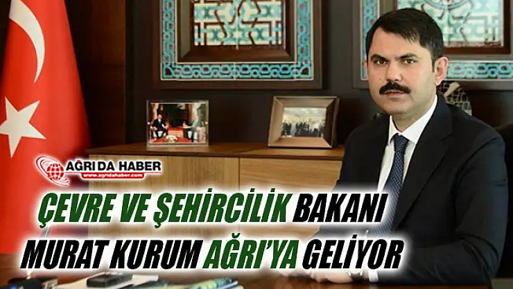 Çevre ve Şehircilik Bakanı Murat Kurum 9 Kasım'da Ağrı'ya Geliyor