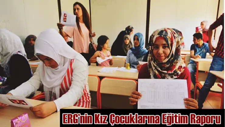 ERG'nin Eğitim Raporu Kız Çocuklarına ve Suriyelilere Dikkat Çekiyor