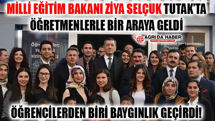 Milli Eğitim Bakanı Ziya Selçuk Ağrı Tutak'ta Öğretmenlerle bir araya geldi