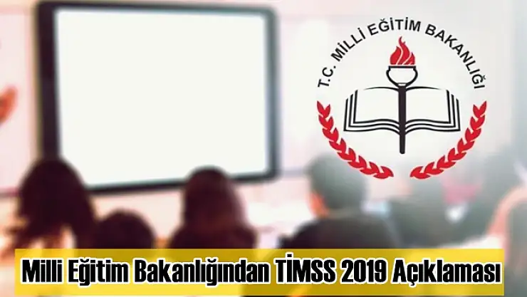 Milli Eğitim Bakanlığından TİMSS 2019 Açıklaması