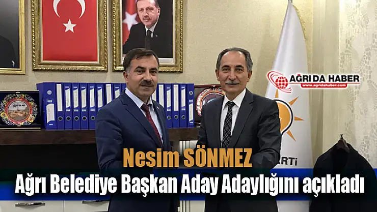 Nesim SÖNMEZ Ağrı Belediye Başkan Aday Adaylığını açıkladı
