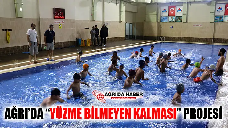 Ağrı'da 'Yüzme Bilmeyen Kalmasın' Projesi Başladı