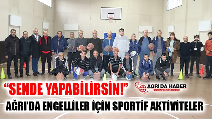 Ağrı'da Engelli Bireylere Yönelik Sportif Aktiviteler Başladı