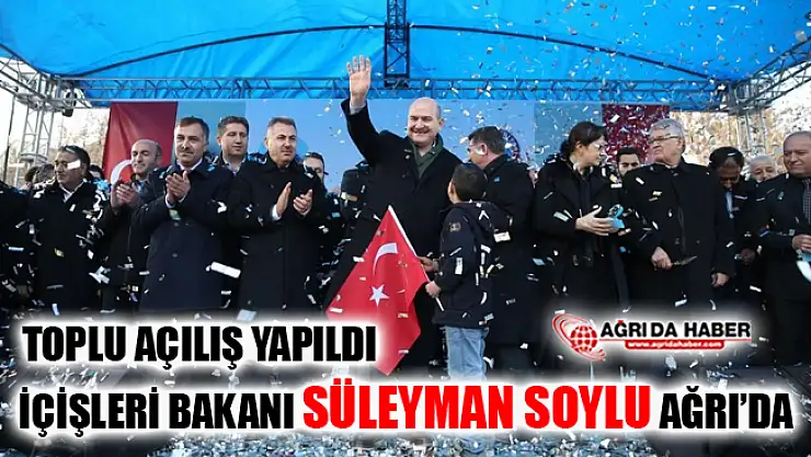 İçişleri Bakanı Süleyman Soylu Ağrı'da
