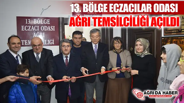 13. Bölge Eczacılar Odası Ağrı Temsilciliği Törenle Açıldı