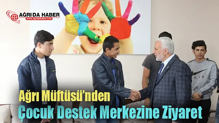 Ağrı İl Müftüsü Tandoğan Topçu Çocuk Destek Merkezini Ziyaret Etti