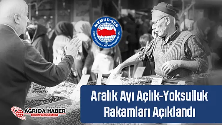 Memur-Sen Aralık Ayı Açlık-Yoksulluk Rakamlarını Açıklandı