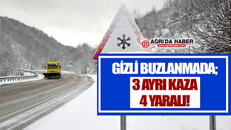 Ağrı ve Ardahan'da Gizli Buzlanmada 3 Ayrı Kaza 4 Yaralı!