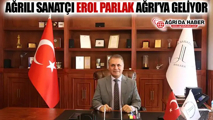 Ağrılı Türk Halk Müziği Sanatçısı Erol Parlak Ağrı'ya Geliyor