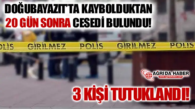 Ağrı'da 20 Gün Sonra Cesedi Bulunan Adamın Olayında 3 Tutuklama