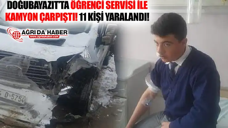 Ağrı Doğubayazıt'ta Öğrenci Servisi ile Kamyon Çarpıştı! 10'u Öğrenci 11 Yaralı!