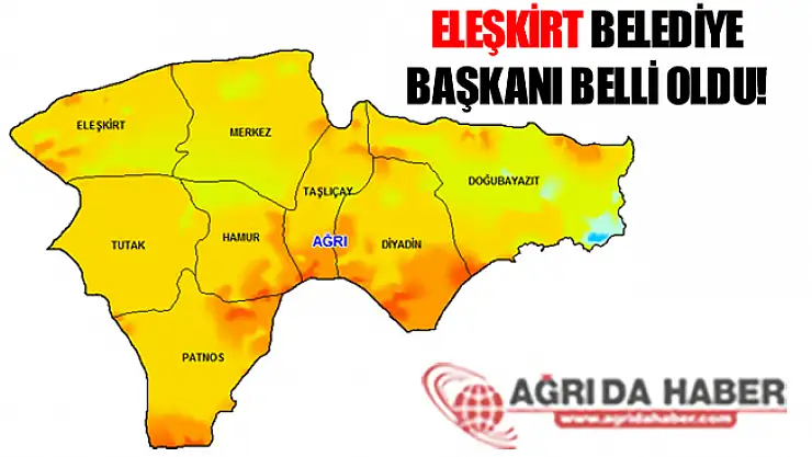 Ağrı Eleşkirt Belediye Başkanı Belli Oldu!