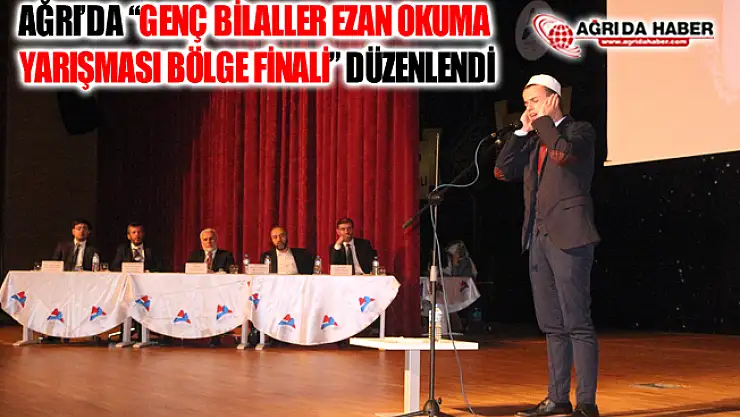 Ağrı'da 'Genç Bilaller Ezan Okuma Bölge Finali'