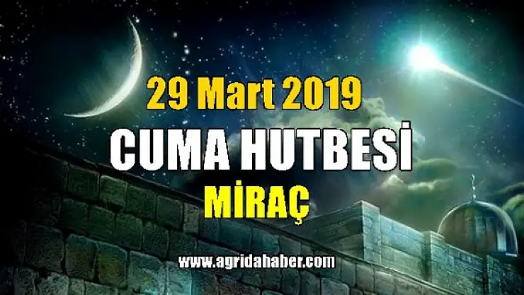 Cuma Hutbesi 29 Mart 2019 Diyanet Hutbesi Miraç