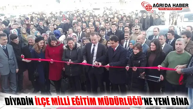 Diyadin İlçe Milli Eğitim Müdürlüğü'ne Yeni Bina Yapıldı