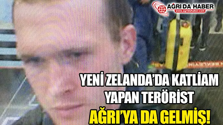 Yeni Zelanda'da Katliam Yapan Terörist Ağrı'ya da Gitmiş!