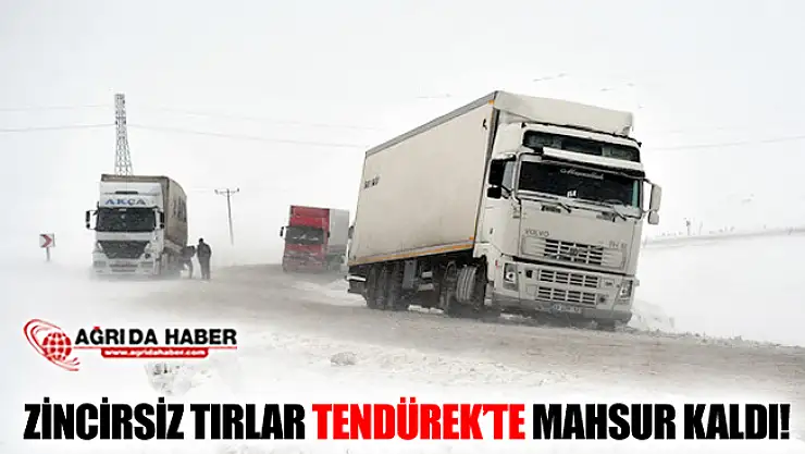 Zincirsiz Tırlar Ağrı Tendürek Geçidinde Mahsur Kaldı