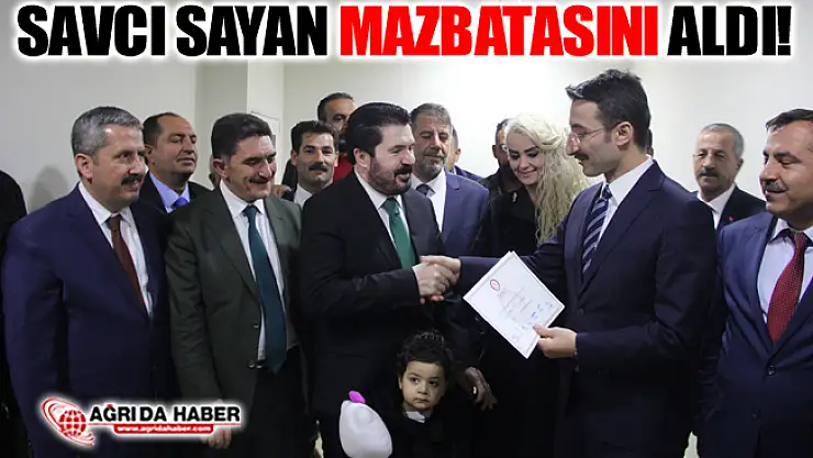 Ağrı Belediye Başkanı Savcı Sayan Mazbatasını Aldı!