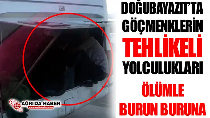 Ağrı Doğubayazıt'ta Kaçak Göçmenlerin Tehlikeli Yolculuğu