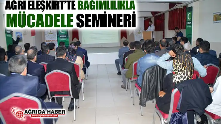 Ağrı Eleşkirt'te Bağımlılıkla Mücadele Semineri Verildi