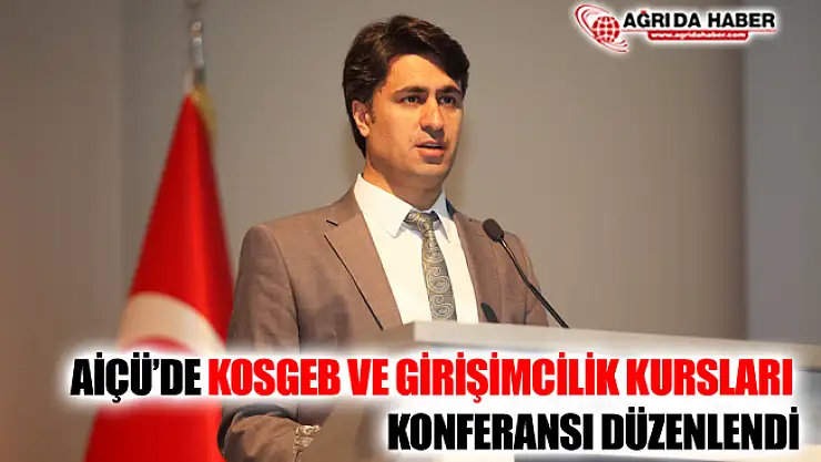 AİÇÜ'de 'KOSGEB ve Girişimcilik Destekleri' Konulu Konferans Düzenlendi