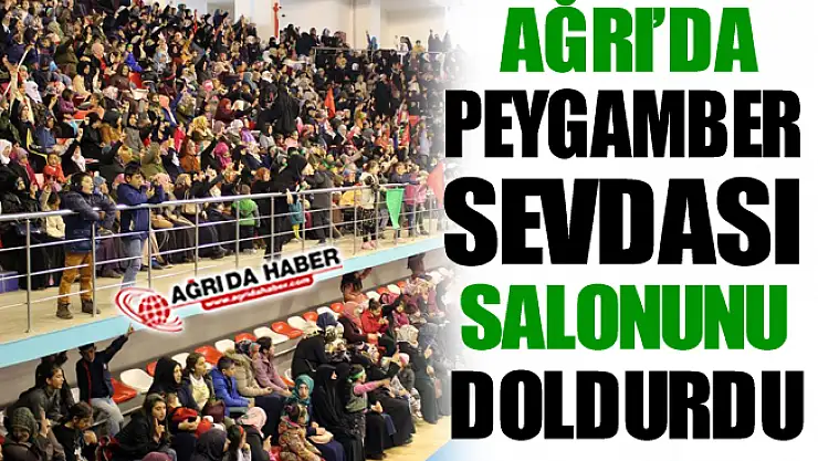 Peygamber Sevdalıları Ağrı'da Spor Salonunu doldurdu