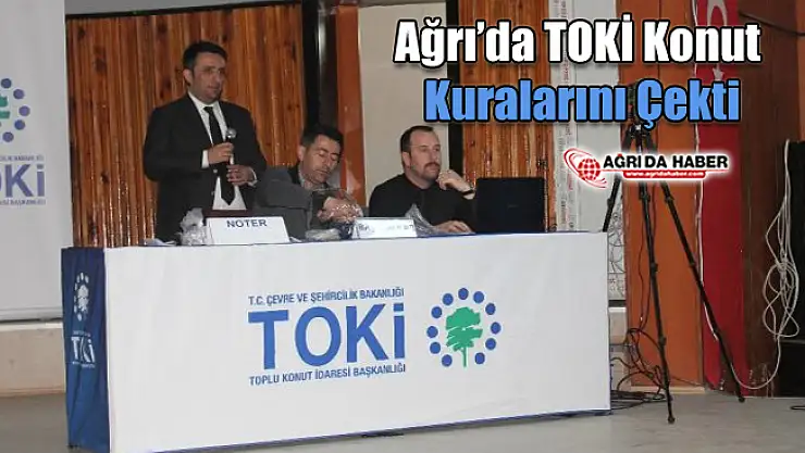Ağrı'da TOKİ Konut Kuralarını Çekti!
