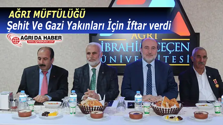 Ağrı Müftülüğü Şehit Ve Gazi Yakınları İçin İftar verdi