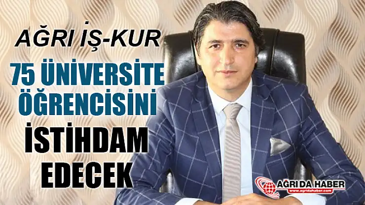 Ağrı İŞKUR Müdürü Gıyas Güven'den 75 Üniversite öğrencisine İş Müjdesi