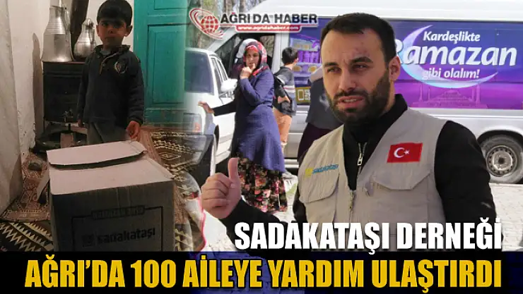 Sadakataşı Derneği Ağrı'da 100 Aileye Kumanya Yardımı Yaptı